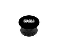 Think Like A Proton Stay Positive Science Chemistry Nerd PopSockets Adhesive PopGrip