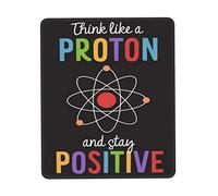 Think Like A Proton Stay Positive Science Classroom Printable Water Resistant Mouse Pad with Stitched Edge Computer Mouse Mat with Anti-Slip Rubber Base for Office Laptop Gaming Working 11.8" x 9.8"