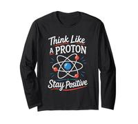 Think Like A Proton Stay Positive Science Nerd Chemistry Pun Long Sleeve T-Shirt