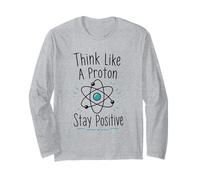 Think Like A Proton Stay Positive Science Nerd Chemistry Pun Long Sleeve T-Shirt