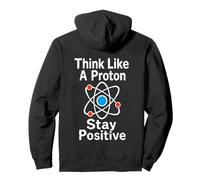 Think Like A Proton Stay Positive Science Nerd Chemistry Pun Pullover Hoodie