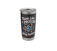 Think Like A Proton Stay Positive Science Nerd Chemistry Pun Stainless Steel Insulated Tumbler