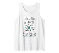 Think Like A Proton Stay Positive Science Nerd Chemistry Pun Tank Top