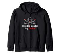 Think like a proton - stay positive Zip Hoodie