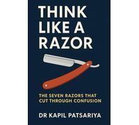 Think Like a Razor: The Seven Razors That Cut Through Confusion