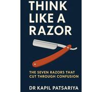 Think Like a Razor: The Seven Razors That Cut Through Confusion