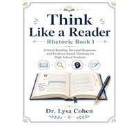 Think Like a Reader: Critical Reading, Personal Response, and Evidence-Based Thinking for High School Students