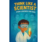 Think Like a Scientist: STEM Legends for Kids