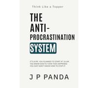 Think Like a Topper - The Anti-Procrastination System: Stop Procrastinating, Break the Avoidance Cycle, and Study Consistently Even When You Don’t ... Like a Topper - The Study Systems Series)