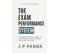 Think Like a Topper - The Exam Performance System: Stop Losing Marks, Execute With Confidence, and Turn Your Preparation Into Your Actual Score (Think Like a Topper - The Study Systems Series)