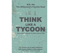 Think Like A Tycoon: HOW TO MAKE A MILLION IN THREE YEARS OR LESS