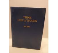 Think Like a Tycoon : How to Make a Million in Three Years or Less