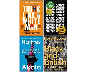 Think Like a White Man, Black Listed, Natives, Black and British A Forgotten History 4 Books Collection Set