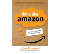 Think Like Amazon: 50 1/2 Ideas to Become a Digital Leader (BUSINESS BOOKS)