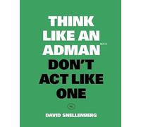 Think like an adman don't act like one