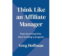 Think Like an Affiliate Manager