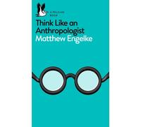 Think Like an Anthropologist