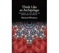 Think Like an Archipelago: Paradox in the Work of Edouard Glissant (SUNY series, Philosophy and Race)