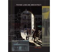 Think Like an Architect (Roger Fullington Series in Architecture)