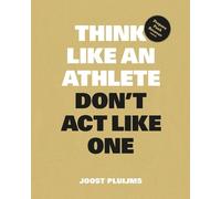 Think Like an Athlete, Don't Act Like One by Joost Pluijms - 9789063697198