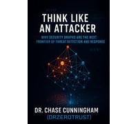 Think Like an Attacker: Why Security Graphs Are the Next Frontier of Threat Detection and Response