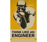 Think Like An Engineer: Unlocking the Problem-Solving Mindset