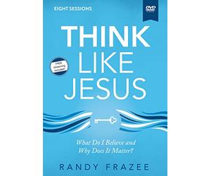 Think Like Jesus Video Study: What Do I Believe and Why Does It Matter?