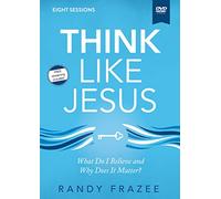 Think Like Jesus Video Study: What Do I Believe and Why Does It Matter?