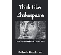 Think Like Shakespeare: Write More Like One of Our Greatest Minds (Words of Our Greatest Minds)