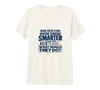Think Like Someone Smarter Than You Funny Design Premium T-Shirt