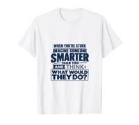 Think Like Someone Smarter Than You Funny Design Value Graphic T-Shirt