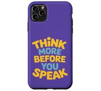 Think More Before You Speak Wisdom Saying Case for iPhone 11 Pro Max