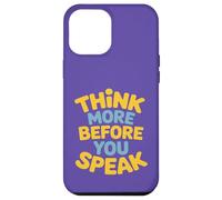 Think More Before You Speak Wisdom Saying Case for iPhone 12 Pro Max