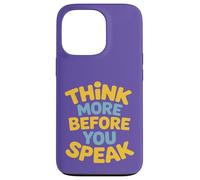 Think More Before You Speak Wisdom Saying Case for iPhone 13 Pro