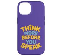 Think More Before You Speak Wisdom Saying Case for iPhone 14