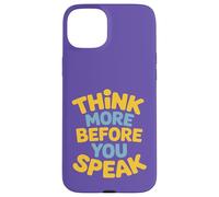 Think More Before You Speak Wisdom Saying Case for iPhone 15 Plus