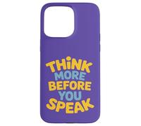 Think More Before You Speak Wisdom Saying Case for iPhone 15 Pro Max