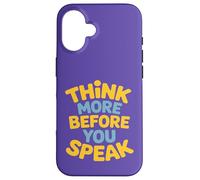Think More Before You Speak Wisdom Saying Case for iPhone 16
