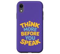 Think More Before You Speak Wisdom Saying Case for iPhone XR