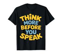 Think More Before You Speak Wisdom Saying T-Shirt