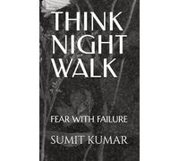 THINK NIGHT WALK: FEAR WITH FAILURE