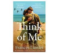 Think of Me: A Compelling Historical Fiction Romance About the Secrets of a WWII Marriage