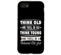 Think Old And You Will Be Old Funny Hilarious Sarcastic Gift Case for iPhone SE (2020) / 7/8