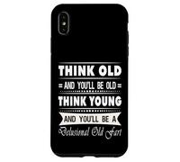 Think Old And You Will Be Old Funny Hilarious Sarcastic Gift Case for iPhone XS Max