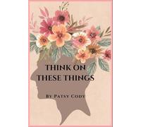 THINK ON THESE THINGS