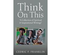 Think On This: "A Collection of Spiritual & Inspirational Writings" (0)