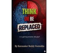 Think or Be Replaced: The 8 Human Superpowers AI Will Never Have (The Thinkers)