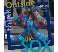 Think Outside the Sox: 60 Winning Patterns from the Knitter's Magazine Contest