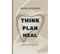 Think Plan Heal: 120 Lined Pages for Dental Notes, Study, and Clinical Use