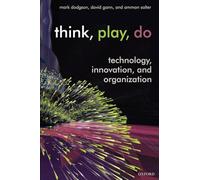 Think, Play, Do: Innovation, Technology, and Organization: Technology, Innovation, and Organization